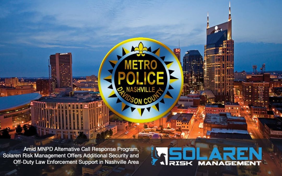Solaren Risk Management Offers Additional Security & Off-Duty Law Enforcement Support in Nashville Area