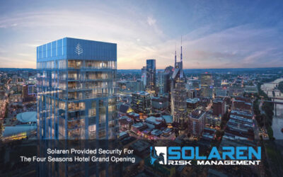 Solaren Provided Security For The Four Seasons Hotel Grand Opening