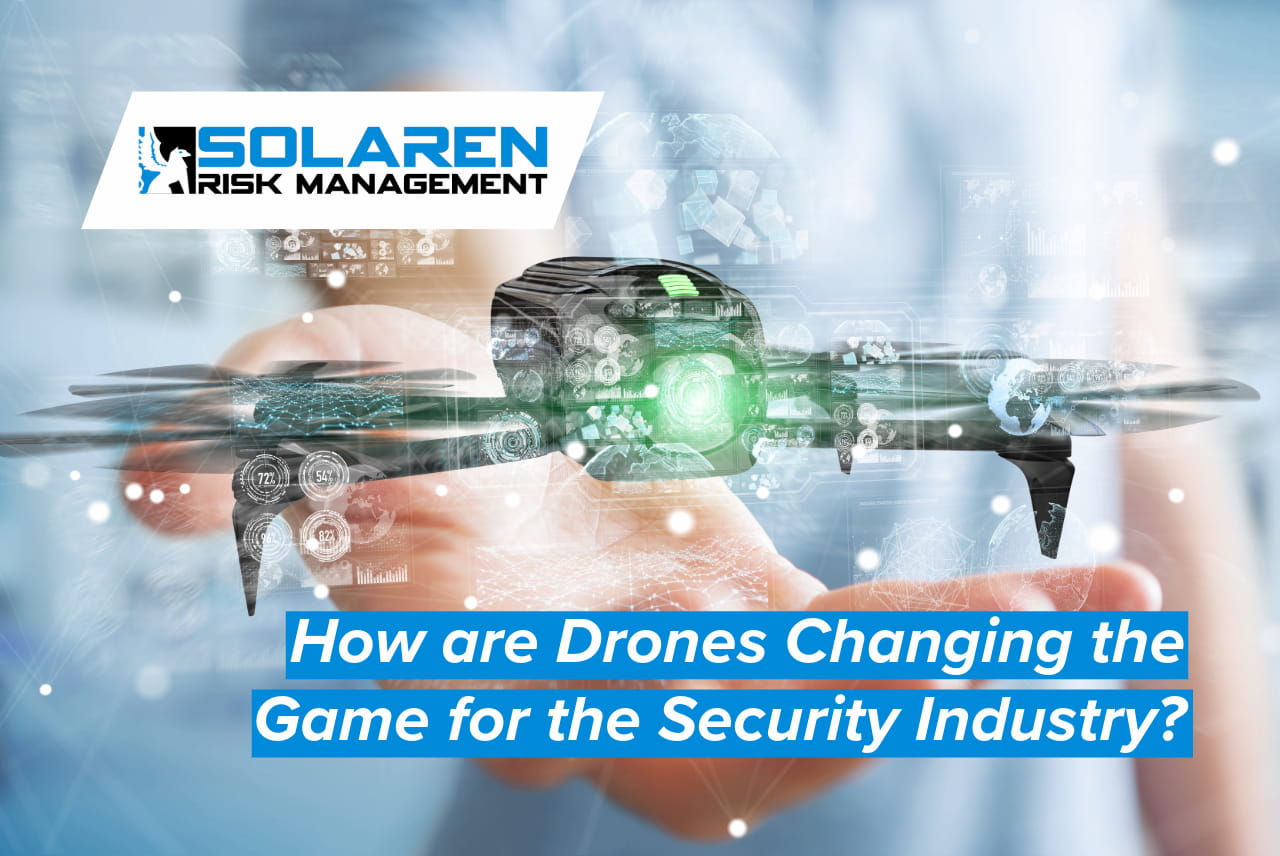 How are Drones Changing the Game for the Security Industry How are Drones Changing the Game for the Security Industry